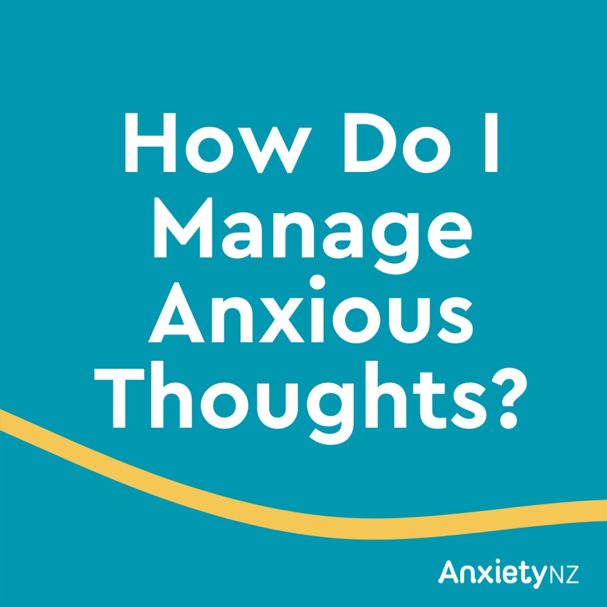 How do I Manage Anxious Thoughts?