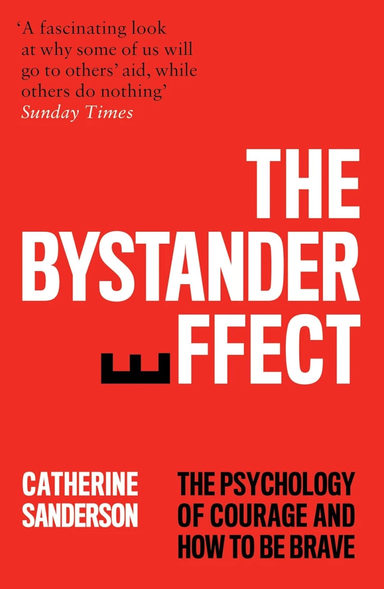The bystander effect: The psychology of courage and how to be brave