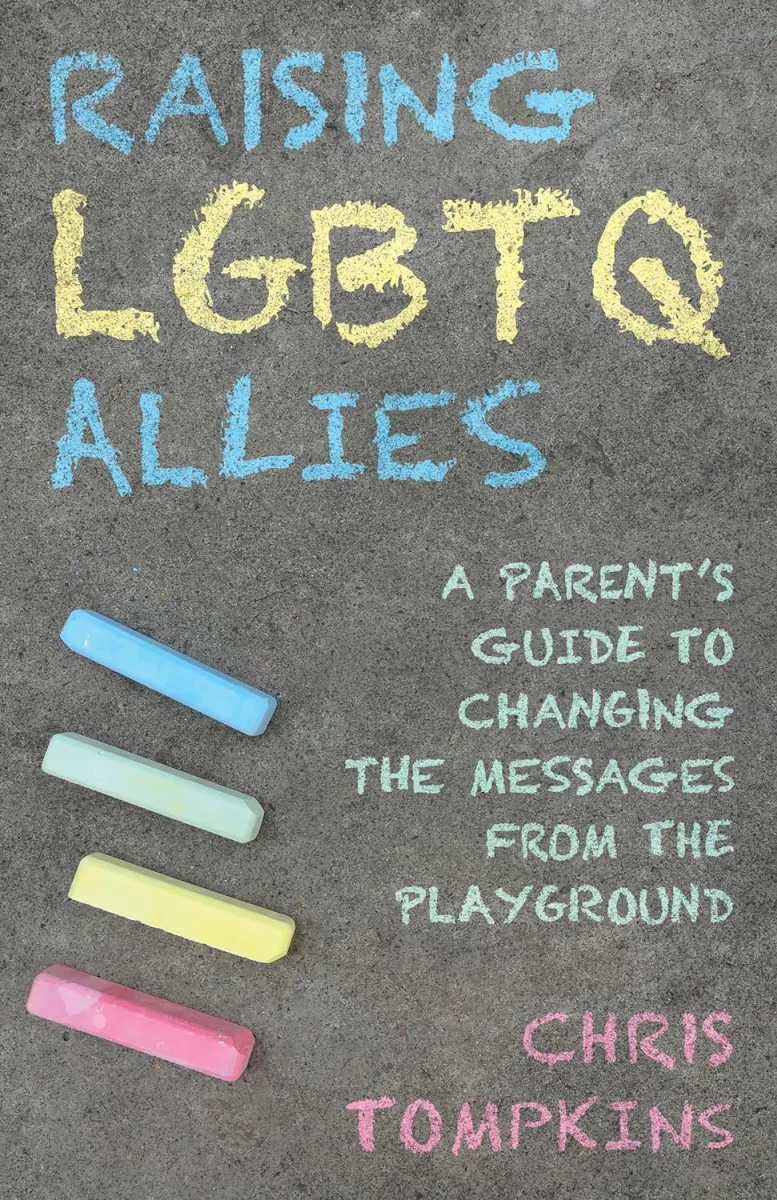 Raising LGBTQ Allies: A parent's guide to changing the messages from the playground