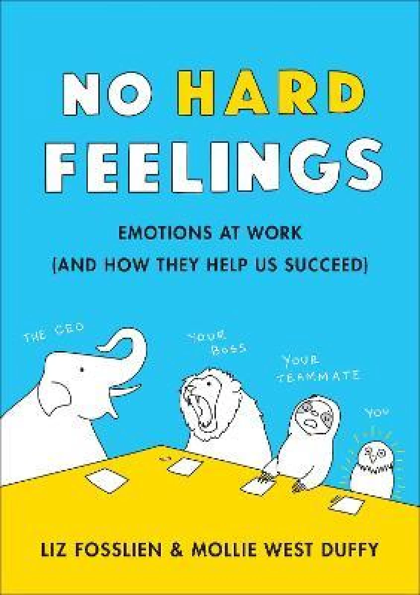 No hard feelings: Emotions at work