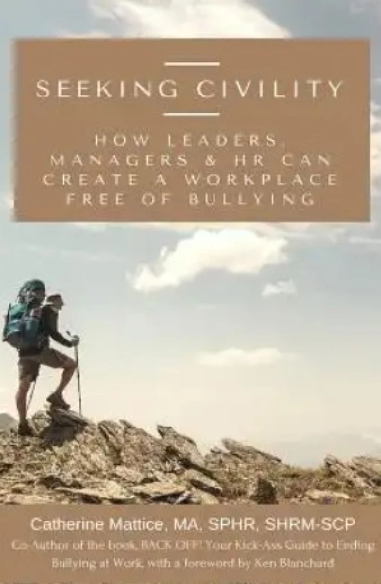 Seeking Civility: How leaders, managers & HR can create a workplace free of bullying