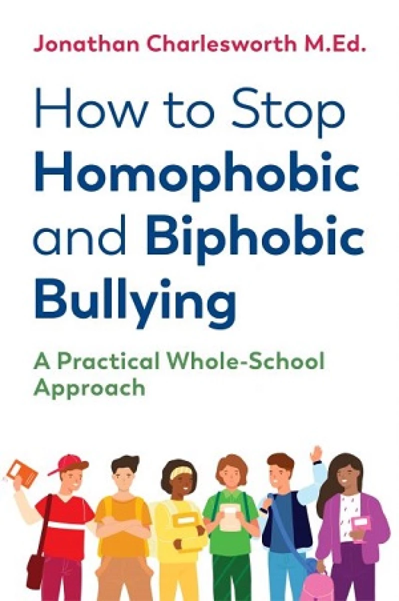 How to stop homophobic and biphobic bullying: A practical whole-school approach