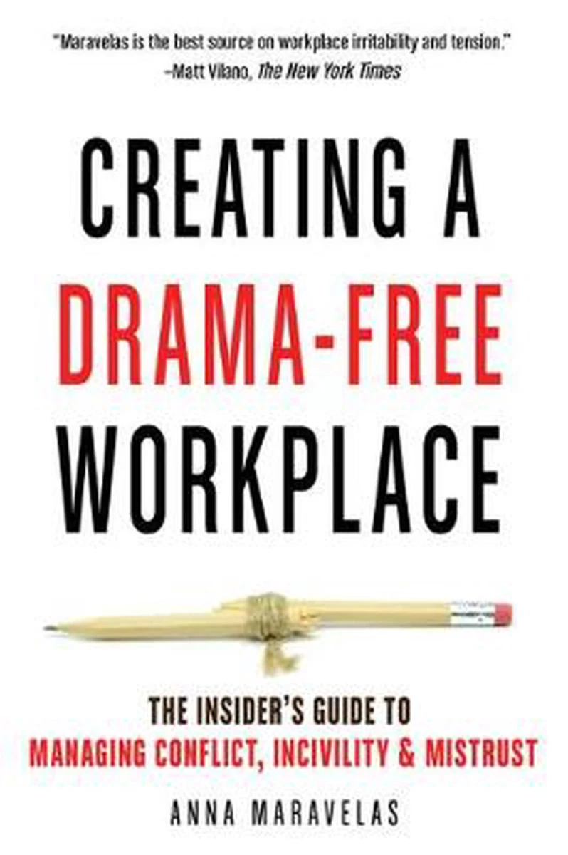Creating a drama-free workplace: The insider’s guide to managing conflict, incivility and mistrust