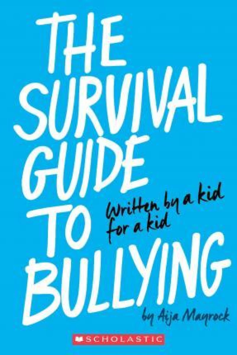 The survival guide to bullying: Written by a teen