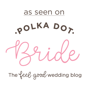 As seen on Polka Dot Bride