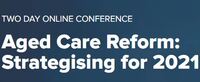 Aged Care Reform: Strategising for 2021