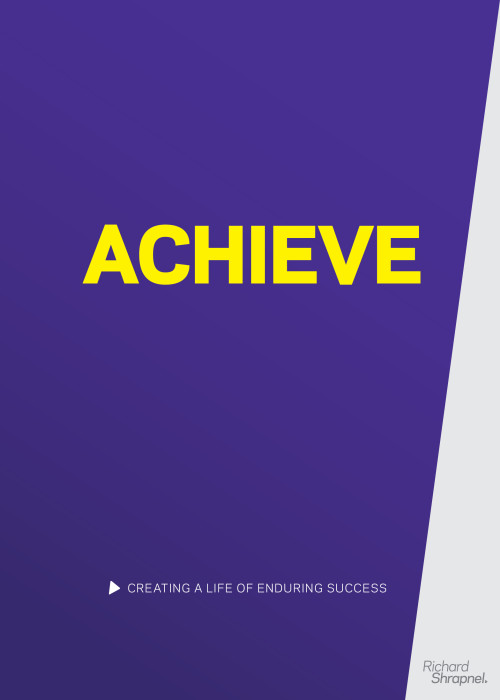 Richard Shrapnel's 'Achieve - Creating A Life Of Enduring Success' guide front cover