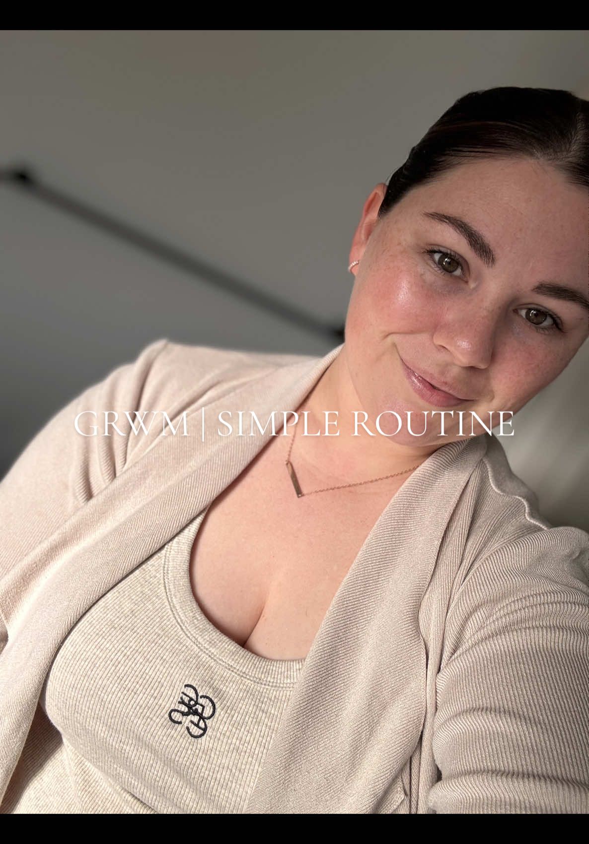 GRWM - Simple Morning Routine