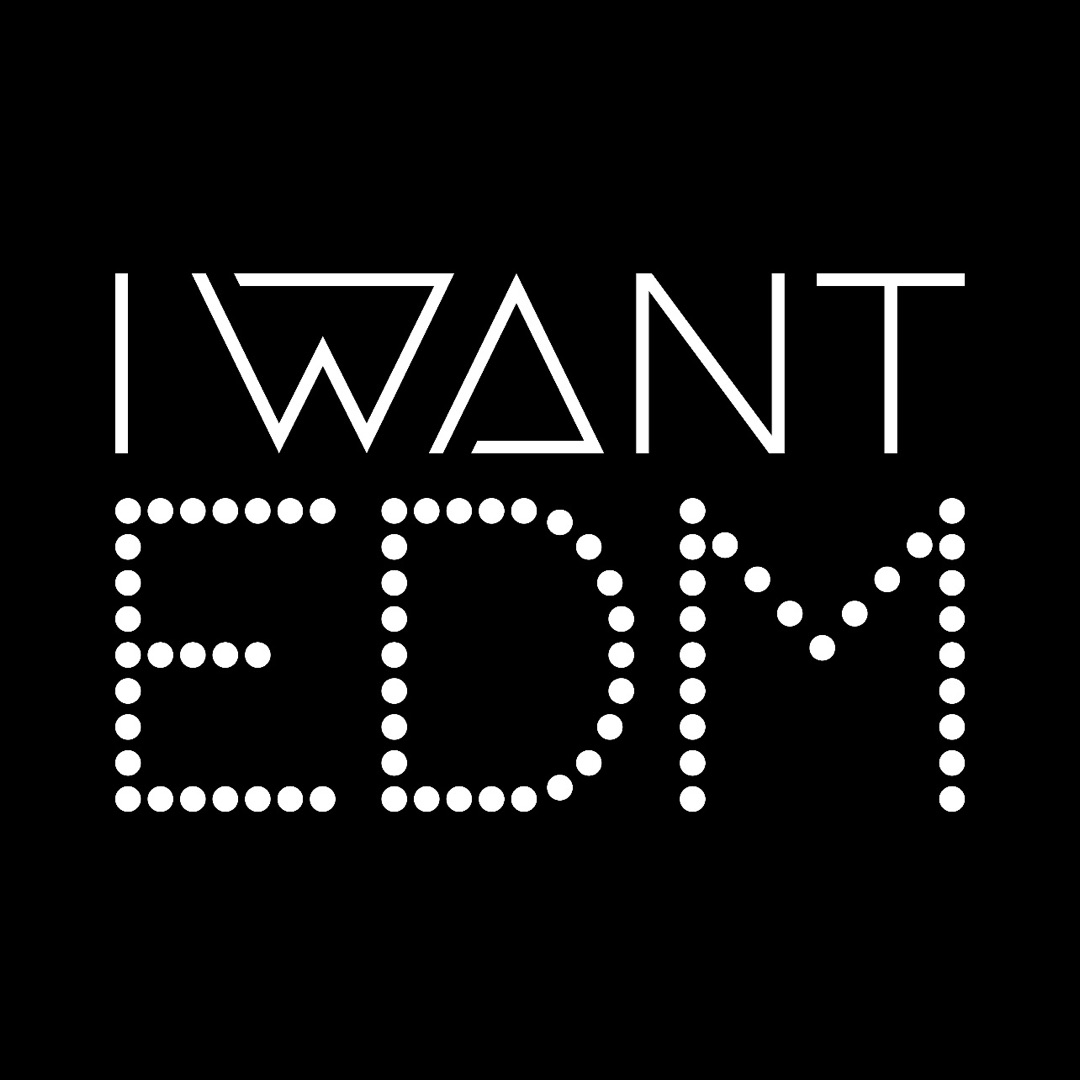 I WANT EDM .