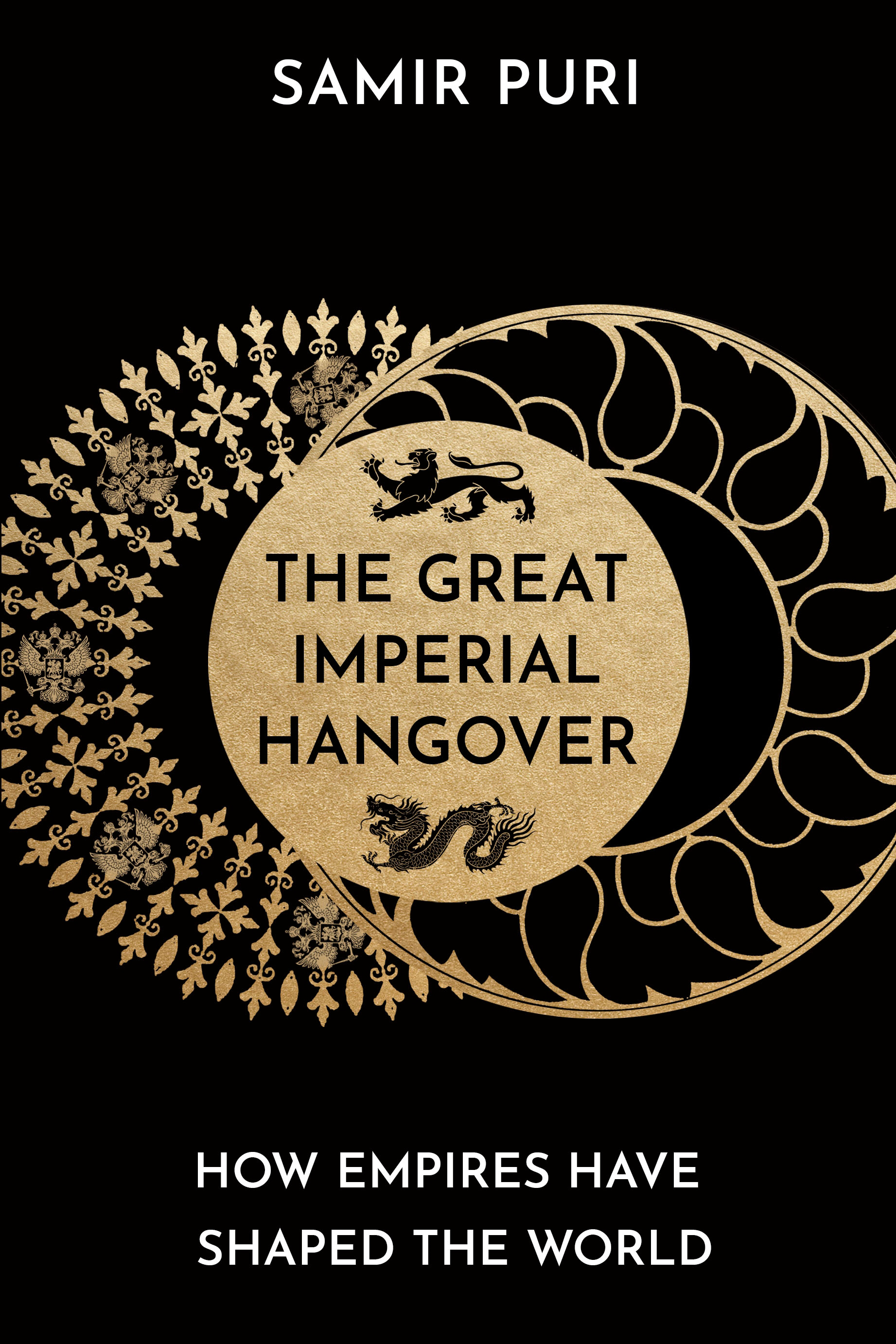 The Great Imperial Hangover: How Empires Have Shaped the World by Samir Puri