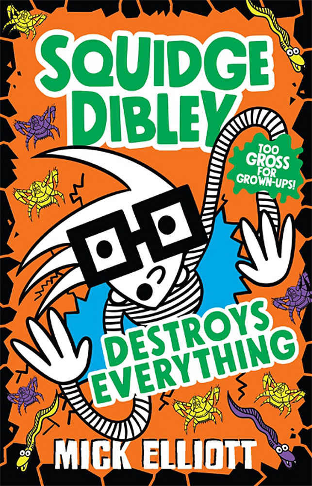 Squidge Dibley Destroys Everything by Mick Elliott