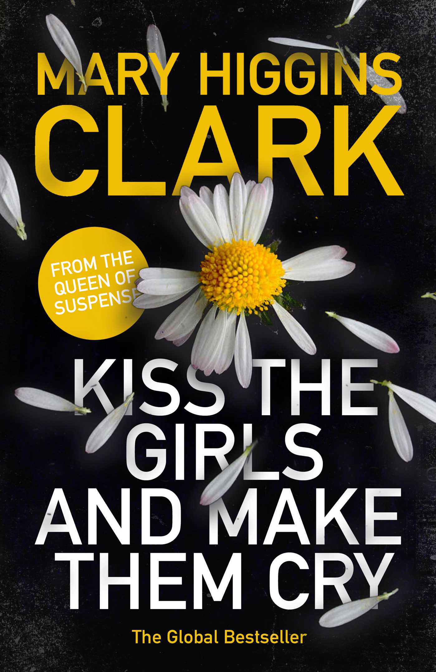 Kiss the Girls and Make Them Cry by Mary Higgins Clark