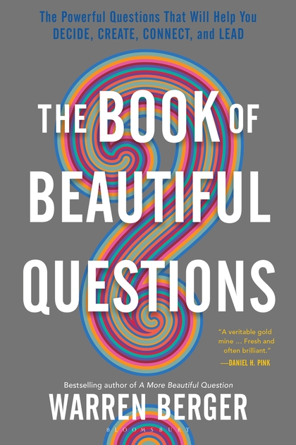 The Book of Beautiful Questions: The Powerful Questions That Will Help ...