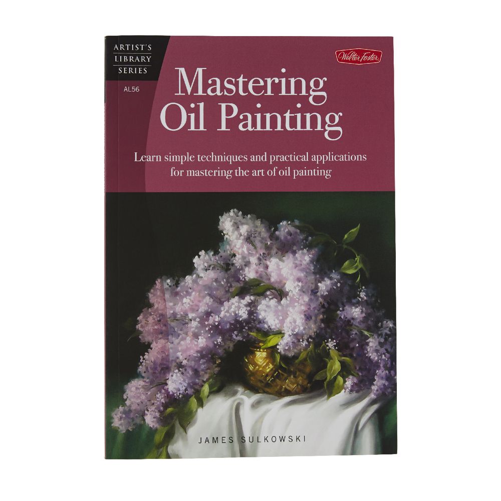 Walter Foster Mastering Oil Painting Book