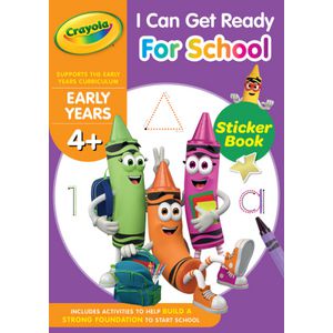 Crayola Early Years 4+: I Can Get Ready for School 32 Pages