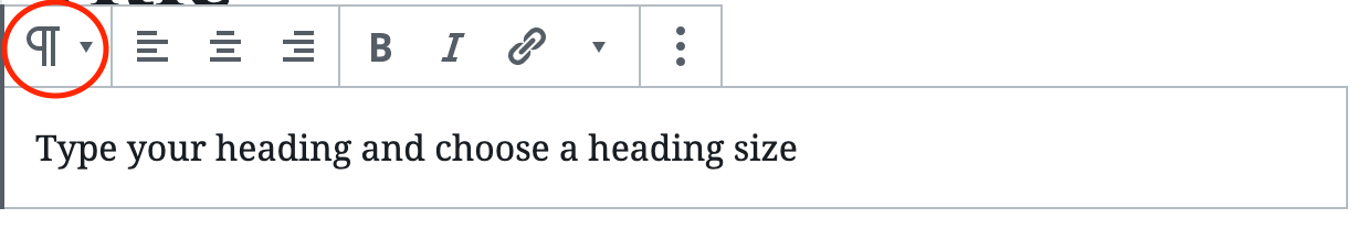 This image shows the first step of changing paragraph text into a heading. To do this, click on the block that contains the heading text, then click on the paragraph icon to select which heading.