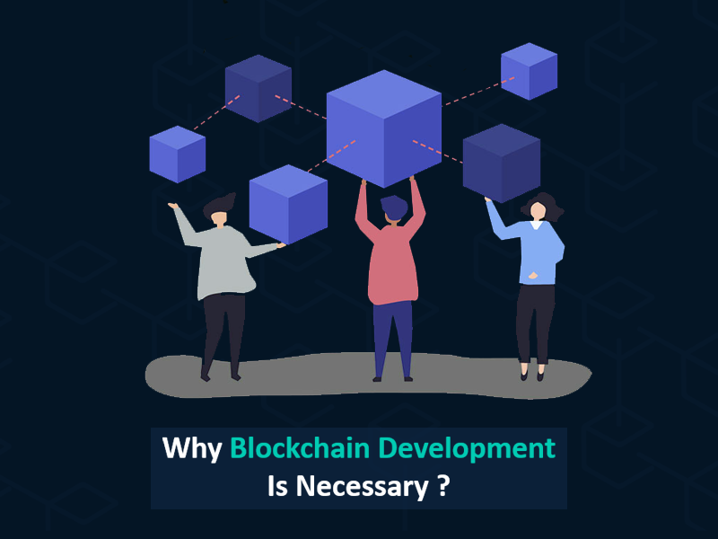Why blockchain development is necessary