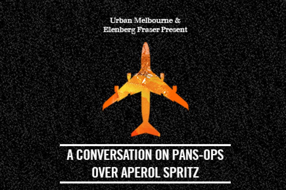 Urban Melbourne and Elenberg Fraser present: A conversation on PANS-OPS Urban Melbourne and Elenberg Fraser present: A conversation on PANS-OPS